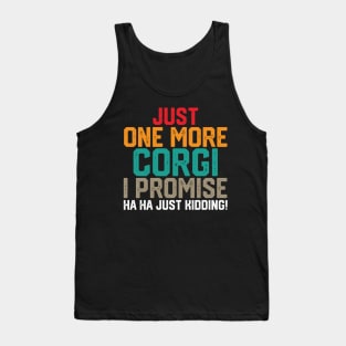 just one more corgi i promise ha ha just kidding ! Tank Top